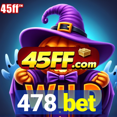 478 bet